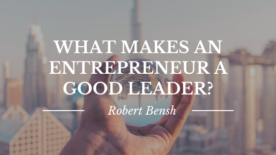 What Makes an Entrepreneur a Good Leader?