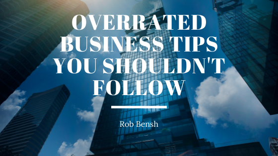 Overrated Business Tips You Shouldn’t Follow