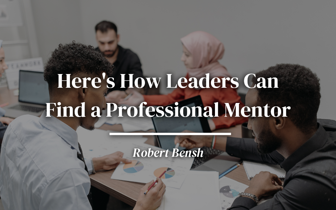 Here’s How Leaders Can Find a Professional Mentor