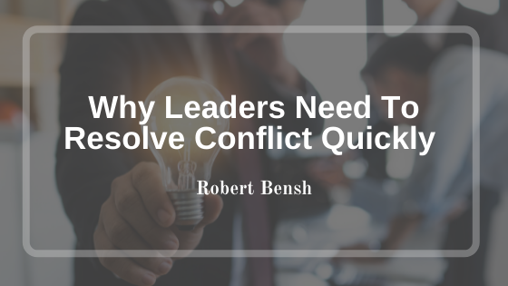 Why Leaders Need To Resolve Conflict Quickly