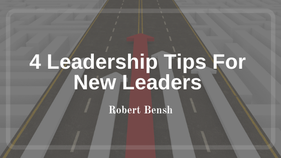 4 Leadership Tips For New Leaders