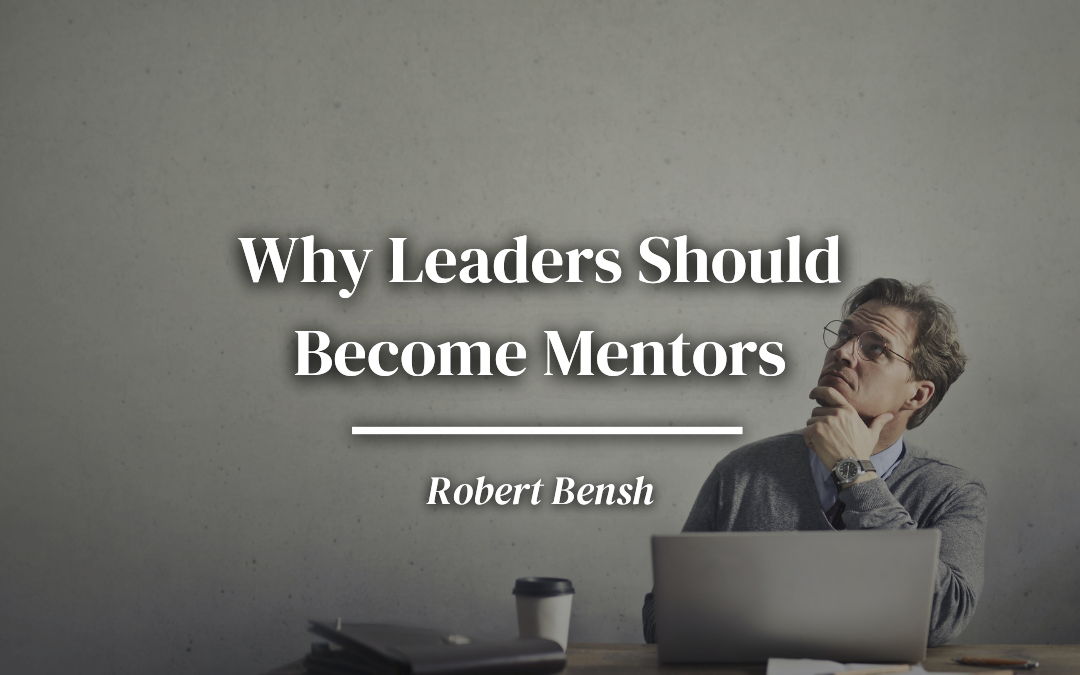 Why Leaders Should Become Mentors